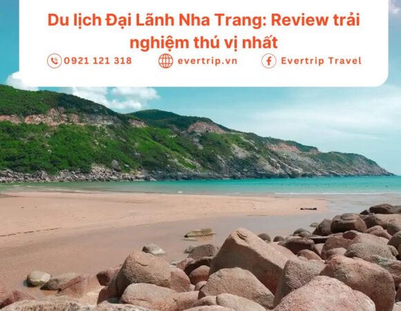 Du lịch Đại Lãnh Nha Trang: Review trải nghiệm thú vị nhất