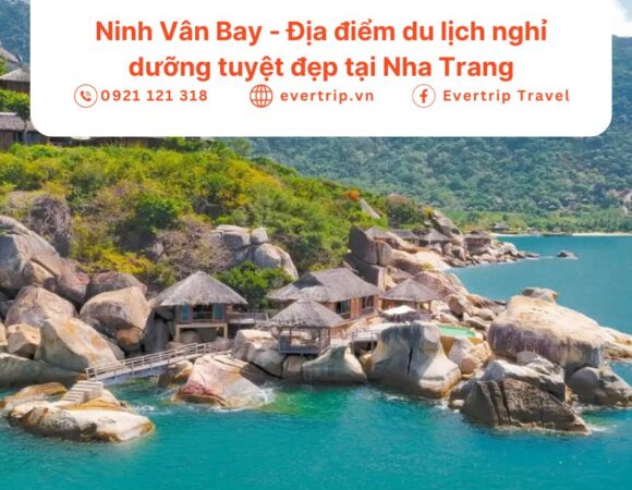 Ninh Vân Bay – Địa điểm du lịch nghỉ dưỡng tuyệt đẹp tại Nha Trang