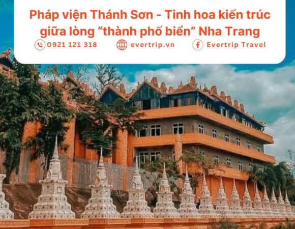 Pháp viện Thánh Sơn – Tinh hoa kiến trúc giữa lòng “thành phố biển” Nha Trang