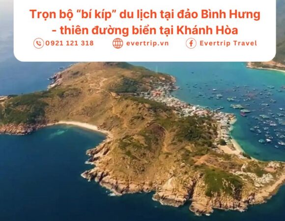 Trọn bộ “bí kíp” du lịch tại đảo Bình Hưng – thiên đường biển tại Khánh Hòa