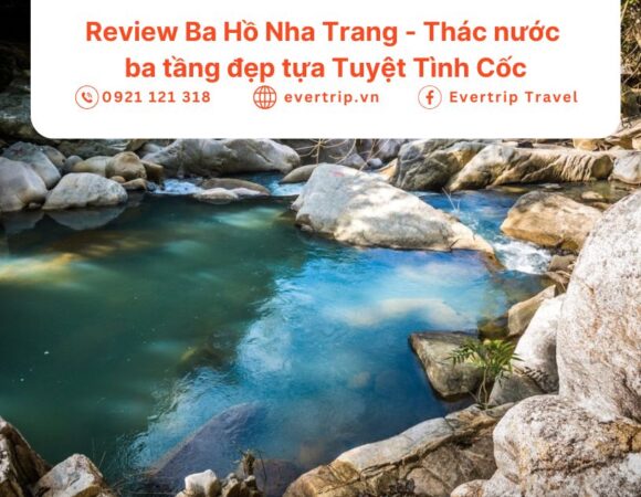 Review Ba Hồ Nha Trang – Thác nước ba tầng đẹp tựa Tuyệt Tình Cốc