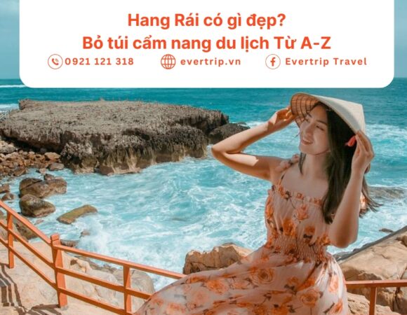 Hang Rái có gì đẹp? Bỏ túi cẩm nang du lịch Từ A-Z