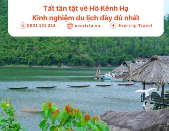 Tất tần tật về Hồ Kênh Hạ – Kinh nghiệm du lịch đầy đủ nhất