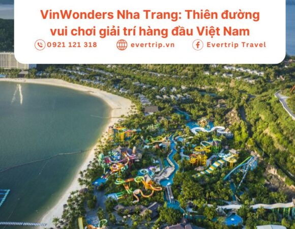 VinWonders Nha Trang: Thiên đường vui chơi giải trí hàng đầu Việt Nam