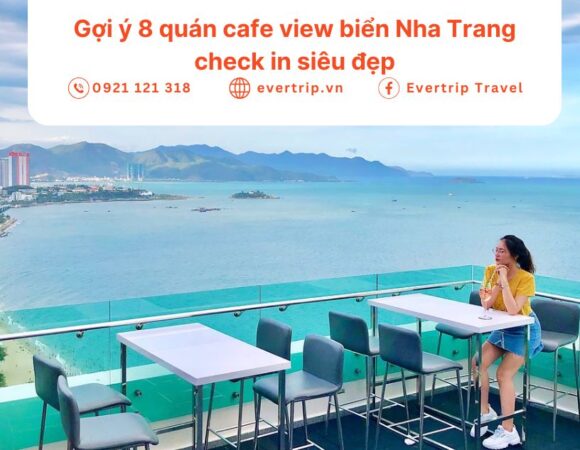 Gợi ý 8 quán cafe view biển Nha Trang check in siêu đẹp